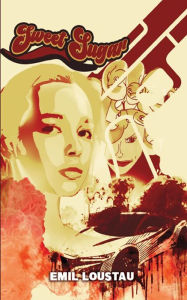 Title: Sweet Sugar, Author: Emil Loustaui