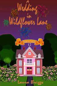 Title: A Wedding in Wildflower Lane, Author: Laura Briggs