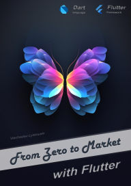 Title: From Zero to Market with Flutter, Author: Viachaslau Lyskouski