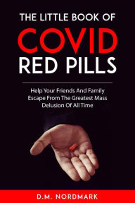 Title: The Little Book of Covid Red Pills, Author: D.M. Nordmark