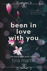 Title: Been In Love With You, Author: Tina Martin