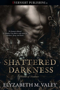 Title: Shattered Darkness, Author: Elyzabeth M. VaLey