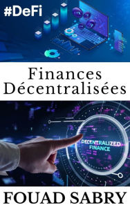 Title: Finances Décentralisées: Das apokalyptische Ereignis für die traditionellen Finanzinstitute, Author: Fouad Sabry
