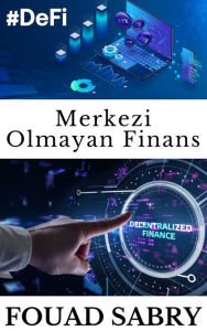 Title: Merkezi Olmayan Finans: Geleneksel finans kurumlari için kiyamet olayi, Author: Fouad Sabry