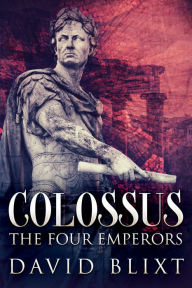 Title: The Four Emperors: A Novel Of The Roman Empire, Author: David Blixt