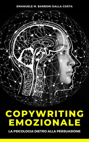 Copywriting Emozionale: La Psicologia Dietro alla Persuasione