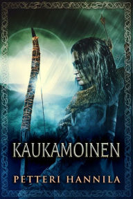 Title: Kaukamoinen, Author: Petteri Hannila
