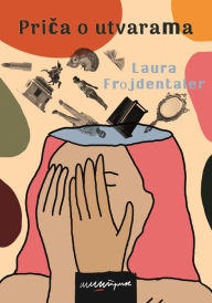 Title: Prica o utvarama, Author: Laura Frojdentaler