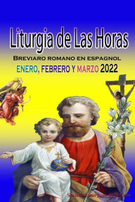 Title: Liturgia de las Horas Breviario romano: en español, en orden, todos los días de enero, febrero y marzo 2022, Author: Sociedad San Juan de La Cruz