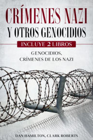 Title: Crímenes Nazi y Otros Genocidios: Incluye 2 libros - Genocidios, Crímenes de los Nazi, Author: Dan Hamilton