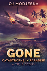 Title: Gone: Catastrophe in Paradise, Author: OJ Modjeska