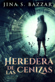 Title: Heredera De Las Cenizas, Author: Jina S. Bazzar