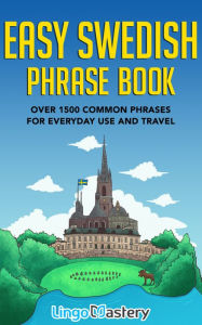 Title: Easy Swedish Phrase Book: Over 1500 Common Phrases For Everyday Use And Travel, Author: Lingo Mastery