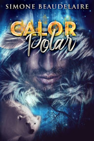 Title: Calor Polar, Author: Simone Beaudelaire