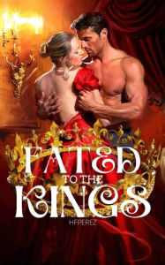Title: Fated to the Kings, Author: Hfperez