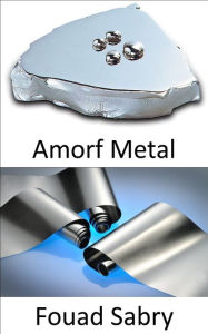Title: Amorf Metal: Gelecekten gelen ince metalik cam, alüminyum folyoya benziyor, ancak onu yirtmaya çalisin ya da tüm gücünüzle kesip kesemeyeceginizi görün., Author: Fouad Sabry