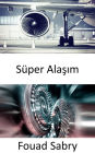 Süper Alasim: Daha sicak, daha hizli ve daha verimli olmak için türbin motorlari tarafindan üretilen 2700 derece Fahrenheit isiya dayanikli
