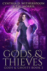 Title: Gods & Thieves, Author: Cynthia D. Witherspoon