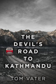 Title: The Devil's Road To Kathmandu, Author: Tom Vater
