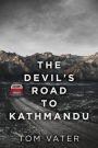 The Devil's Road To Kathmandu
