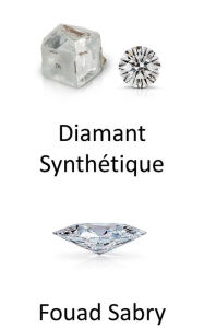 Title: Diamant Synthétique: Le vrai est rare, les diamants sont-ils encore précieux si on peut les fabriquer en laboratoire ?, Author: Fouad Sabry