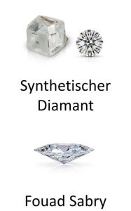 Title: Synthetischer Diamant: Echt ist selten, sind Diamanten noch wertvoll, wenn wir sie in einem Labor herstellen können?, Author: Fouad Sabry