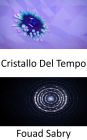 Cristallo Del Tempo: Struttura atomica che si ripete, non in tre, ma in quattro dimensioni, compreso il tempo. Questi cristalli potrebbero aiutarci a viaggiare nel tempo?