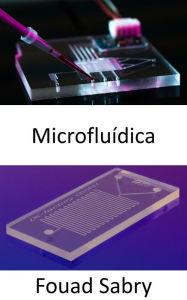 Title: Microfluídica: Como a microfluídica pode acelerar a vacina COVID19?, Author: Fouad Sabry