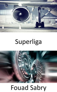 Title: Superliga: Suportar o calor de 2700 graus Fahrenheit gerado pelos motores de turbina para ser mais quente, mais rápido e mais eficiente, Author: Fouad Sabry