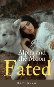 Title: Alpha and the Moon: Fated, Author: harukiko