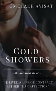 Title: Cold Showers: The Bonding after One Night Stand, Author: Omolade Ayisat