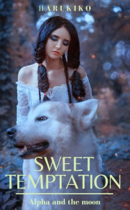 Title: Alpha and the Moon: Sweet Temptation, Author: harukiko