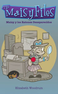 Title: Maisy y los ratones desaparecidos, Author: Elizabeth Woodrum