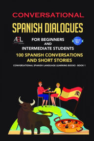 Title: Conversational Spanish Dialogues for Beginners and Intermediate Students, Author: World Language Institute Spain