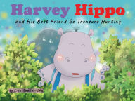 Title: Harvey Hippo and His Best Friend Go Treasure Hunting, Author: Lisa Sankar-Zhu