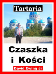 Title: Tartaria: Czaszka i Kosci, Author: David Ewing Jr