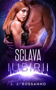 Title: Sclava iubirii, Author: J.J. Rossanno