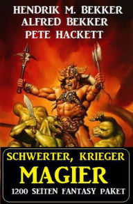 Title: Schwerter, Krieger, Magier: 1200 Seiten Fantasy Paket, Author: Alfred Bekker