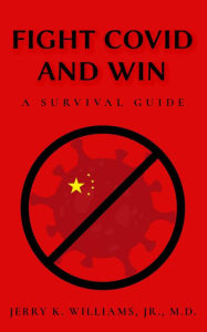 Title: Fight COVID and Win: A Survival Guide, Author: Jerry K. Williams