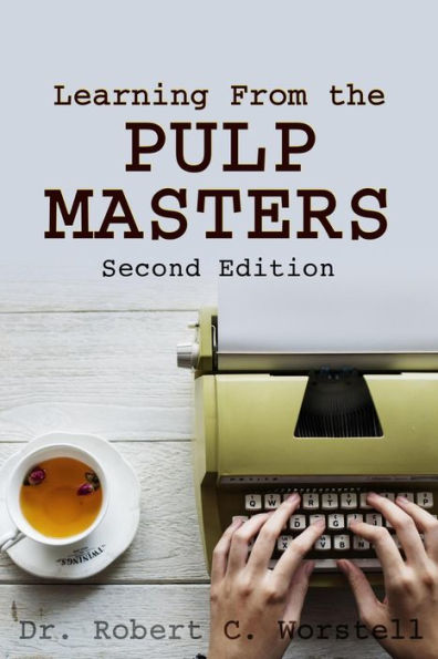 Learning from the Pulp Masters: 2nd Edition (Really Simple Writing & Publishing)