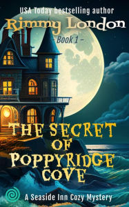 Title: The Secret of Poppyridge Cove (Seaside Inn Mystery, #1), Author: Rimmy London