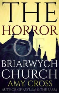 Title: The Horror of Briarwych Church (The Briarwych Trilogy, #2), Author: Amy Cross