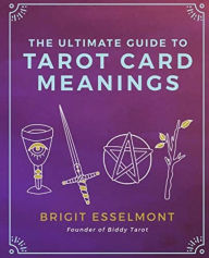 Title: The Ultimate Guide to Tarot Card Meanings, Author: Brigit Esselmont