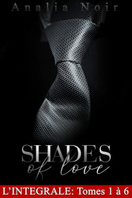 Title: Shades Of Love - INTEGRALE - Tomes 1 à 6, Author: Analia Noir