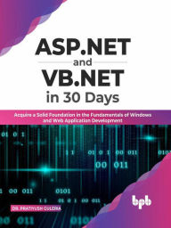 Title: ASP.NET and VB.NET in 30 Days: Acquire a Solid Foundation in the Fundamentals of Windows and Web Application Development (English Edition), Author: Dr. Pratiyush Guleria