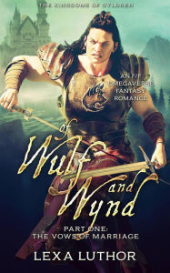 Title: Of Wulf and Wynd, Part 1 (The Kingdoms of Gyldren, #2), Author: Lexa Luthor