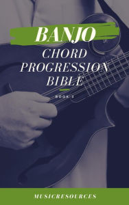 Title: Banjo Chord Progressions Bible - Book 3, Author: Music Resources
