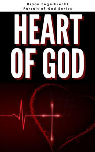 Title: The Heart of God (In pursuit of God), Author: Riaan Engelbrecht
