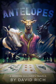Title: Antelopes, A Modern Gulliver's Travels (Religion Devastation, #2), Author: David Rich