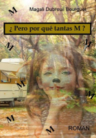 Title: ¿ Pero por qué tantas M ?, Author: Magali Dubreuil Bourguet